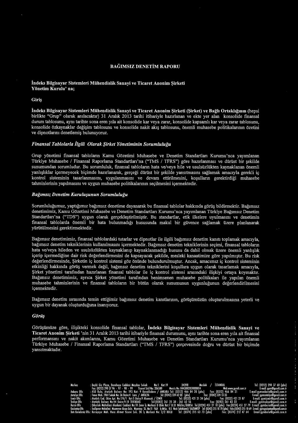 FİNANSAL TABLOLAR HAKKINDA BAĞIMSIZ DENETÇİ RAPORU Despec Bilgisayar Pazarlama ve Ticaret Anonim Şirketi Yönetim Kurulu'na Giriş 1) Despec Bilgisayar Pazarlama ve Ticaret Anonim Şirketi nin (Şirket)