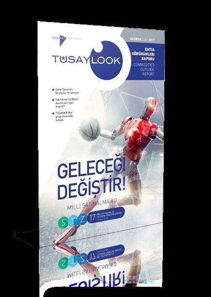 16 TÜSAYLOOK SPONSORLUĞU TÜSAYLOOK Emtia Görünümleri Raporu 6.000 den fazla satınalma profesyoneli ve yöneticisine e-posta, sosyal medya ve tusayder.org aracılığı ile ulaştırılmaktadır.