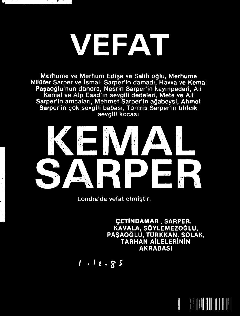 Sarper in b iric ik sevgili kocası KEMAL SARPER Londra da vefat e tm iştir.