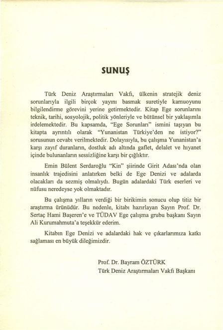 SUNUŞ Türk Deniz Araştırmalan Vakfı, ülkenin stratejik deniz sorunlanyla ilgili birçok yayını basmak suretiyle kamuoyunu bilgilendirme görevini yerine getirmektedir.