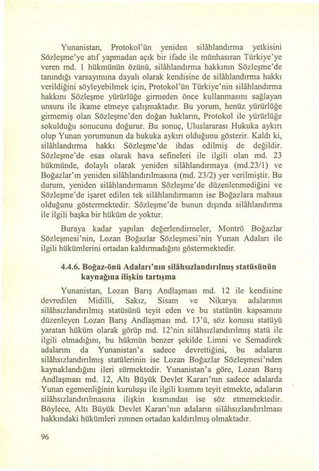 Yunanistan, Protokol'ün yeniden silahlarıdırma yetkisini Sözleşme'ye atıf yapmadan açık bir ifade ile münhasıran Türkiye'ye veren md.