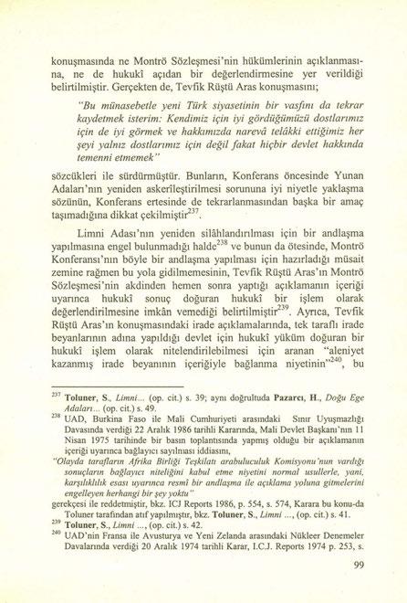 konuşmasında ne Montrö Sözleşmesi'nin hükümlerinin açıklanmasına, ne de hukuki açıdan bir değerlendirmesine yer verildiği belirtilmiştir.