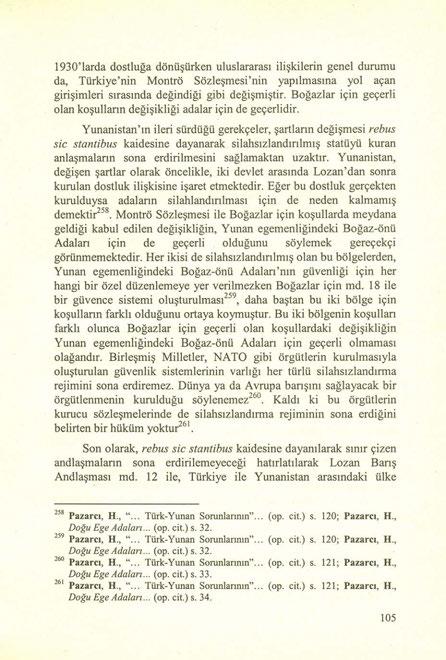 1930'larda dostluğa dönüşürken uluslararası ilişkilerin genel durumu da, Türkiye'nin Montrö Sözleşmesi'nin yapılmasına yol açan girişimleri sırasında değindiği gibi değişmiştir.