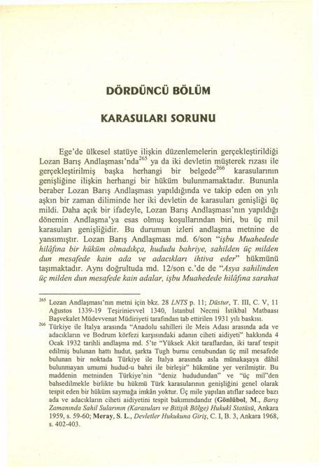 DÖRDÜNCÜ BÖLÜM KARASULARı SORUNU Ege'de ülkesel statüye ilişkin düzenlemelerin gerçekleştirildiği Lozan Banş Andlaşması'nda/'" ya da iki devletin müşterek nzası ile gerçekleştirilmiş başka herhangi