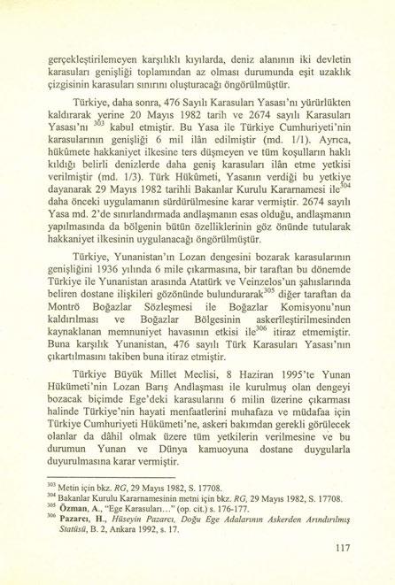 gerçekleştirilemeyen karşılıklı kıyılarda, deniz alanının iki devletin karasuları genişliği toplamından az olması durumunda eşit uzaklık çizgisinin karasuları sınırını oluşturacağı öngörülmüştür.