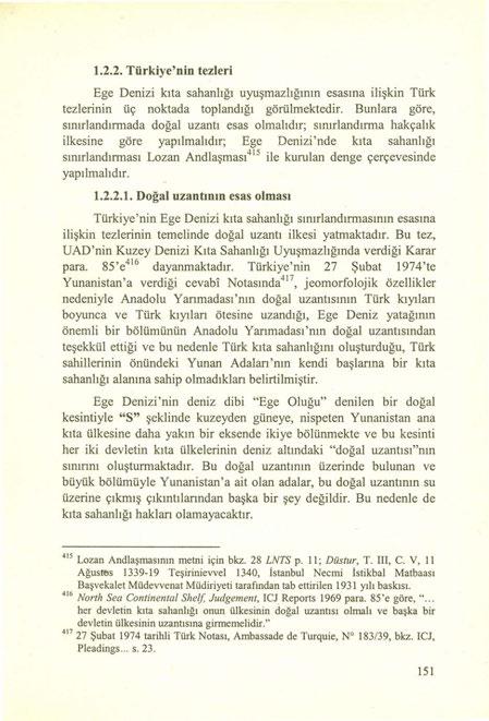 1.2.2. Türkiye'nin tezleri Ege Denizi kıta sahanlığı uyuşmazlığının esasına ilişkin Türk tezlerinin üç noktada toplandığı görülmektedir.