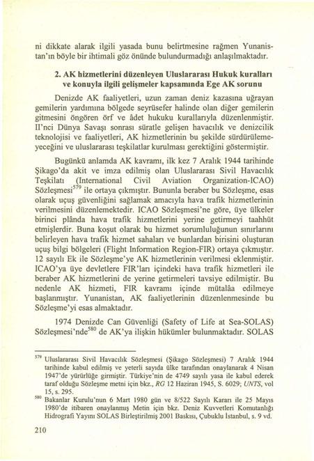 ni dikkate alarak ilgili yasada bunu belirtmesine rağmen Yunanistan'ın böyle bir ihtimali göz önünde bulundurmadığı anlaşılmaktadır. 2.