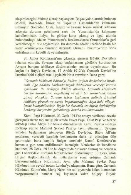 ulaşabileceğini dikkate alarak başlangıçta Boğaz yakınlarında bulunan Midilli, Bozcaada, İmroz ve Taşoz'un Osmanlılar'da kalmasını istemiştir.