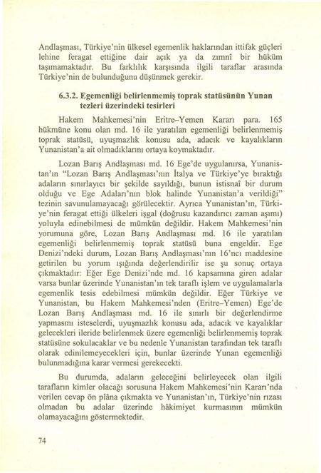 Andlaşması, Türkiye'nin ülkesel egemenlik haklanndan ittifak güçleri lehine feragat ettiğine dair açık ya da zımni bir hüküm taşımamaktadır.