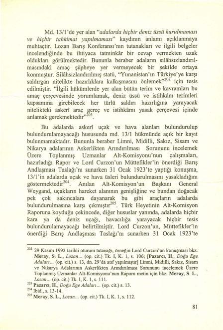 Md. BII 'de yer alan "adalarda hiçbir deniz üssü kurulmaması ve hiçbir tahkimat yapılmaması" kaydımn anlamı açıklanmaya muhtaçtır.