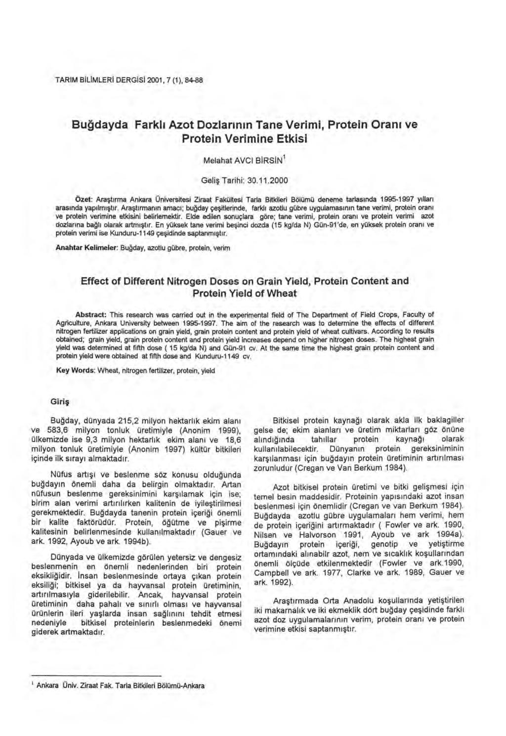 TARIM B İ L İ MLER İ DERG İ S İ 2001, 7 (1), 84-88 Bu ğ dayda Farkl ı Azot ı n ı n Tane Verimi, Protein Oran ı ve Protein Verimine Etkisi Melahat AVCI BIRSIN ş Tarihi: 30.11.