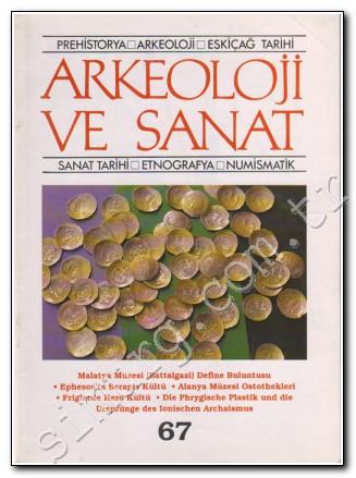 Arkeoloji ve Sanat Dergisi: Prehistorya, Arkeoloji, Eskiçağ Tarihi, Sanat Tarihi, Etnografya, Numismatik Sayı: 67, Yaz 1995,, Tükendi İçindekiler: Malatya Müzesi Battalgazi