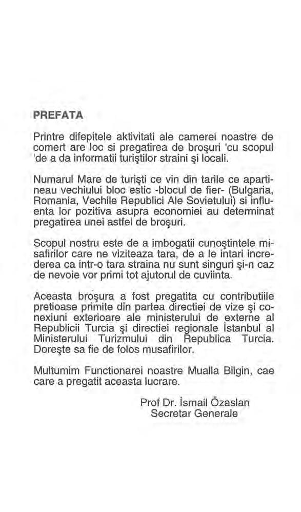 PREFATA Printre difepitele aktivitati ale camerei noastre de comert are loc si pregatirea de broşuri 'cu seepul 'de a da informatii turiştilor straini şi locali.