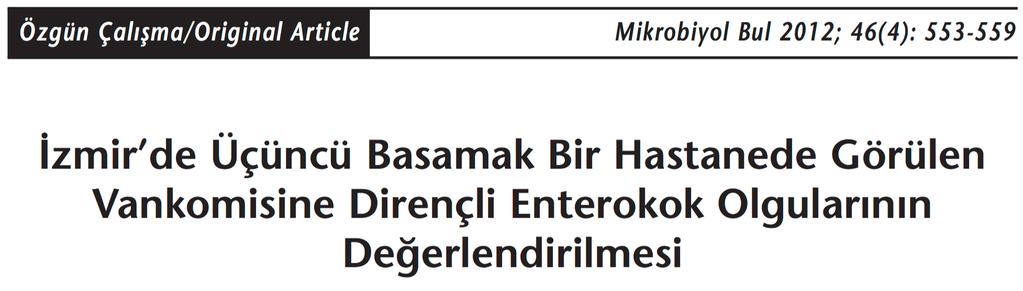 19 olgu (11 erkek) Ortalama yaş: 60 (18-96) yıl 10 olgu kolonizasyon (rektal, üriner) 9 olgu enfeksiyon (5 bakteremi, 3 kateter