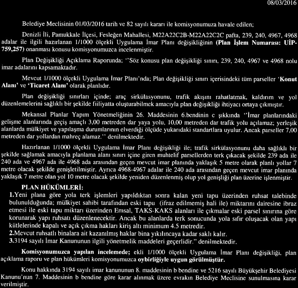 BELEDiYE MECLiSi BA$KANLIGINA iuln xouisyonu RApoRU,lqq ttqleeeti' 0810312016 Belediye Meclisinin 0l/03/2016 tarih ve 82 sayrh karan ile komisyonumuza havale edilen; Denizli ili, Pamuklale ilgesi,