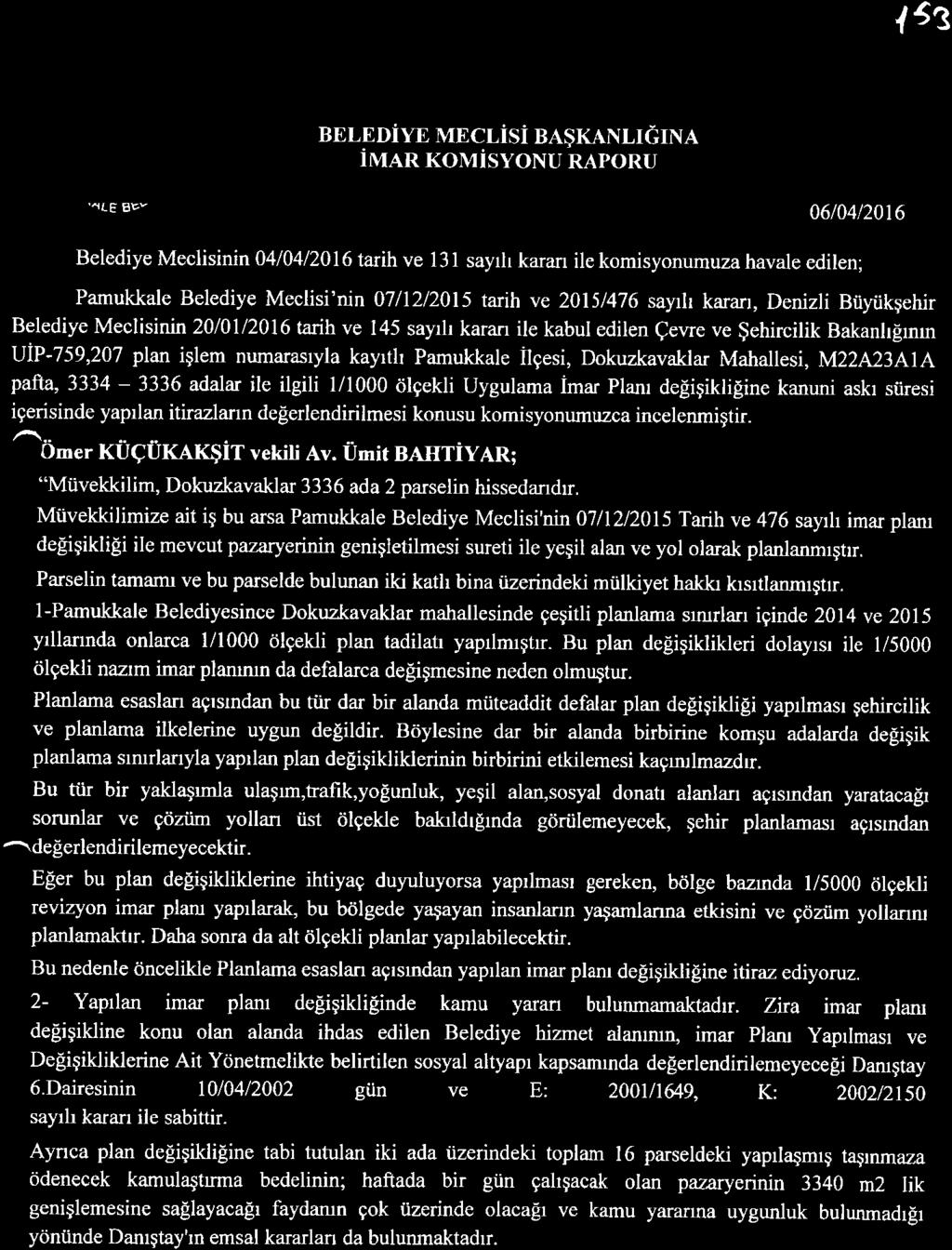 lsz nri-roiyn ubcr,isi nagxanlrgrn,l inrar xotrisyonu RApoRU '4LE BEv 06/04/2016 Belediye Meclisinin 04/04 12016 tarih ve 1 3 1 sayrh karan ile komisyonumuza havale edilen; Pamukkale Belediye