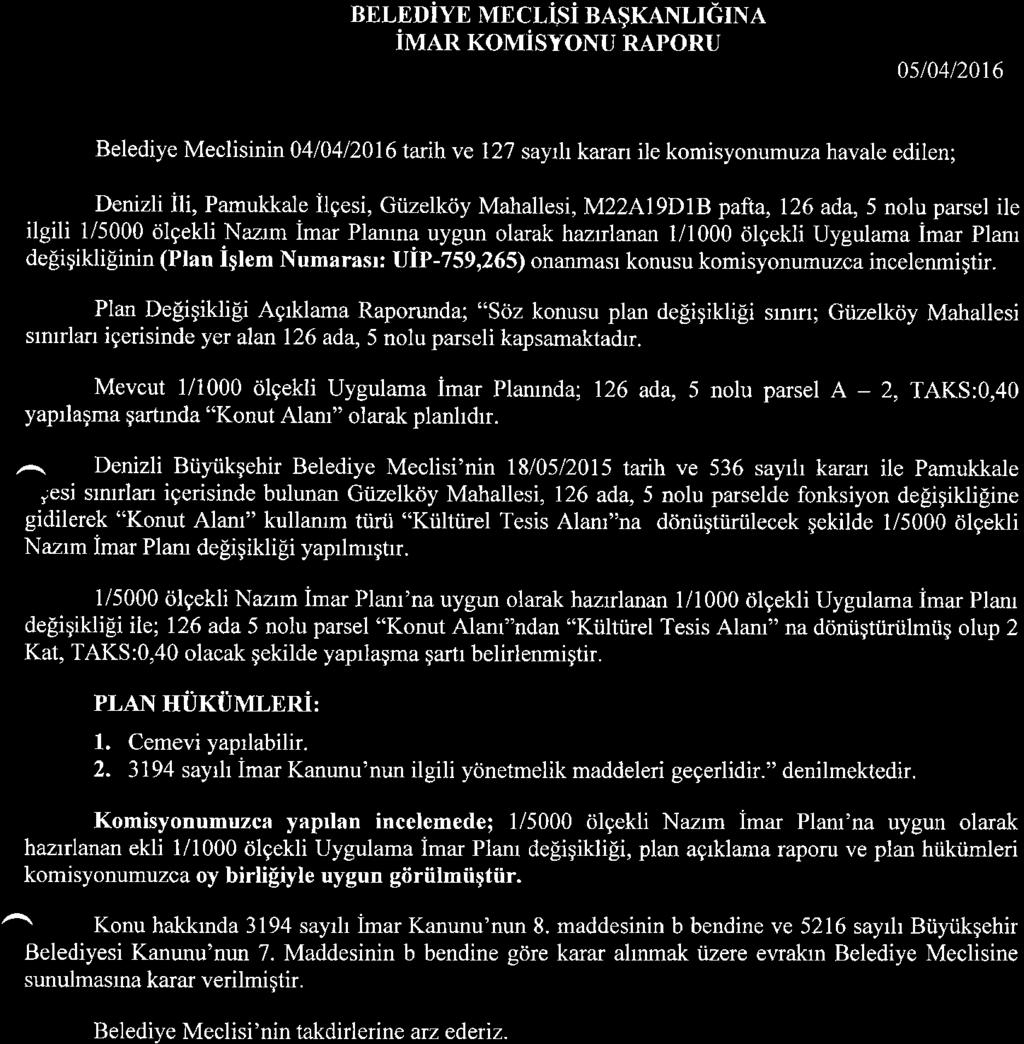 pafta, 126 ada, 5 nolu parsel ile ilgili l/5000 tilgekli Nazrm imar Planrna uygun olarak hazrrlanan l/1000 6lgekli Uygulama imar Planr de[igikliginin (Plan iglem Numarasr: UiP-759,265) ona rasr