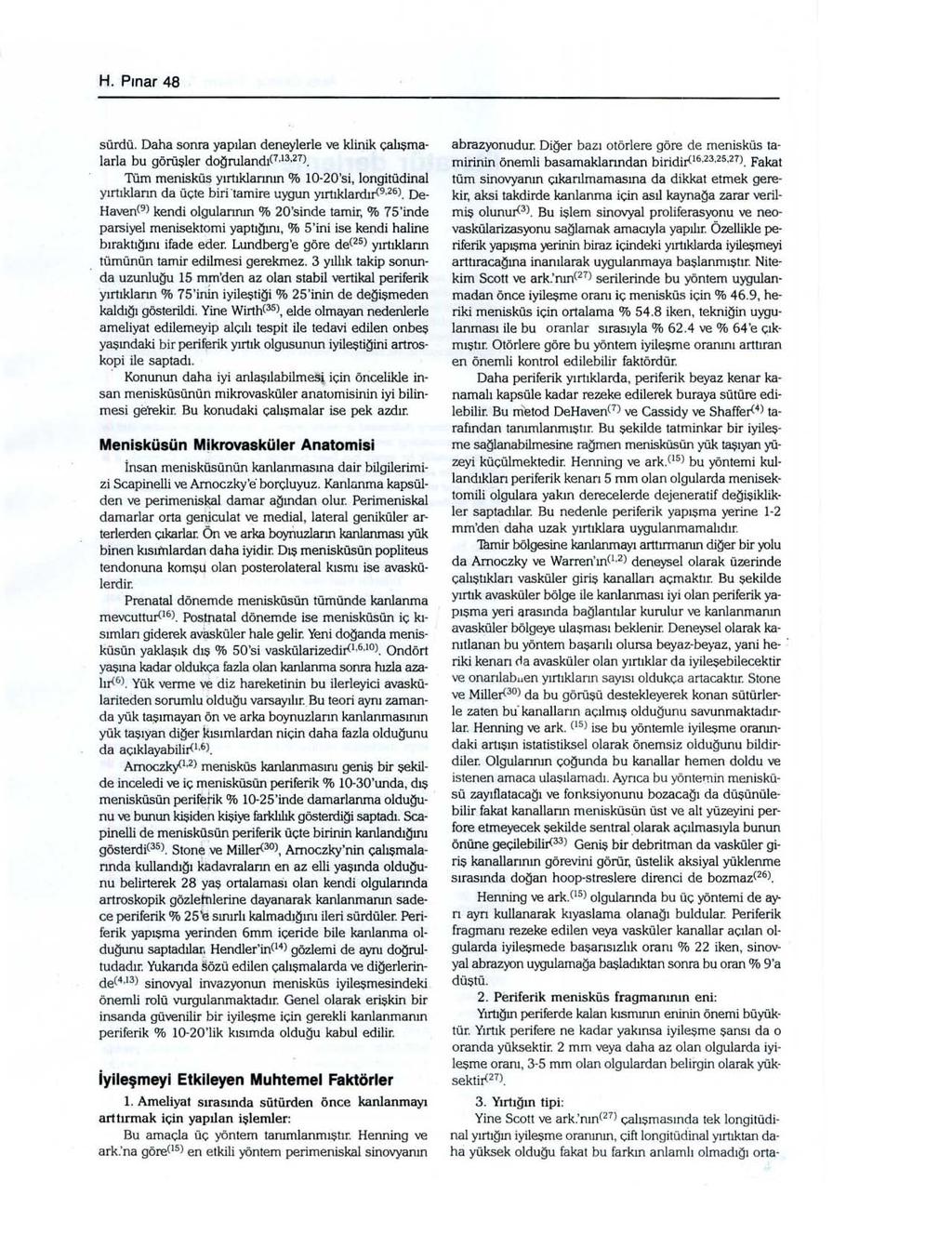 H. Pınar 48 sürdü. Daha sonra yapılan deneylerle ve klinik çalışma larla bu görüşler do~rulandı(7.ı3.27).