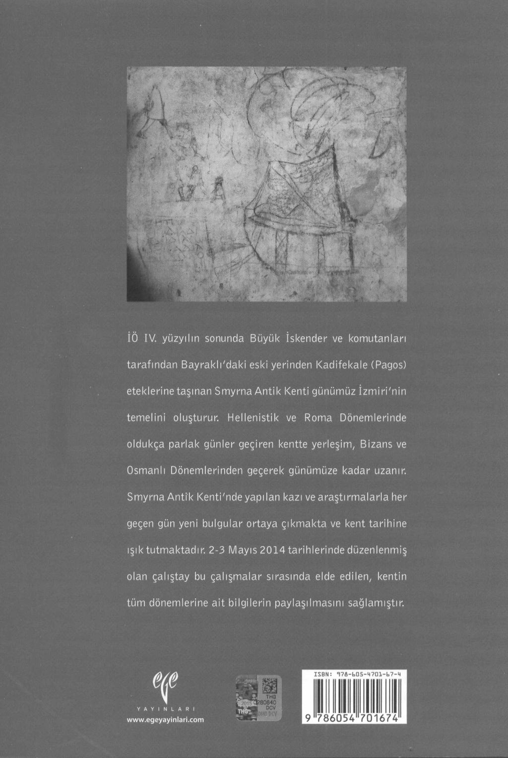 İÖ IV. yüzyılın sonunda Büyük İskender ve komutanları tarafından Bayraklı'daki eski yerinden Kadifekale (Pagos) eteklerine taşınan Smyrna Antik Kenti günümüz İzm iri'nin temelini oluşturur.