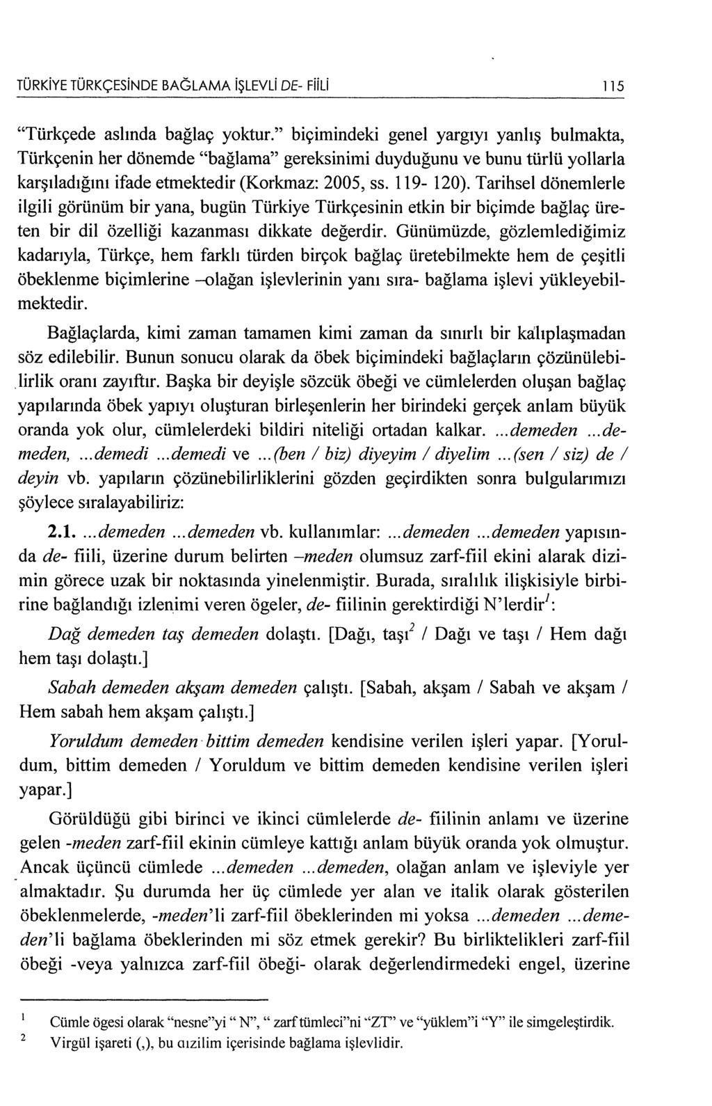 TÜRKiYE TÜRKÇESiNDE BAGLAMA işlevli DE- FiiLi 115 "Türkçede aslında bağlaç yoktur.