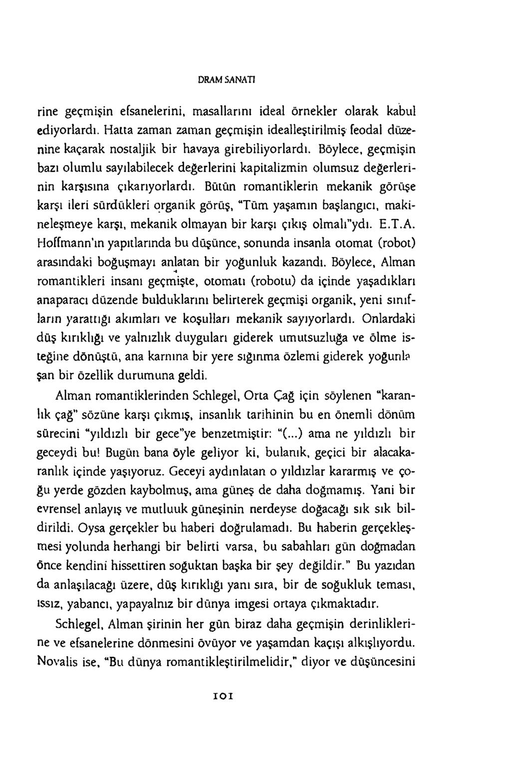 D R A M S A N A T I rine geçmişin efsanelerini, masallarını ideal örnekler olarak kabul ediyorlardı.