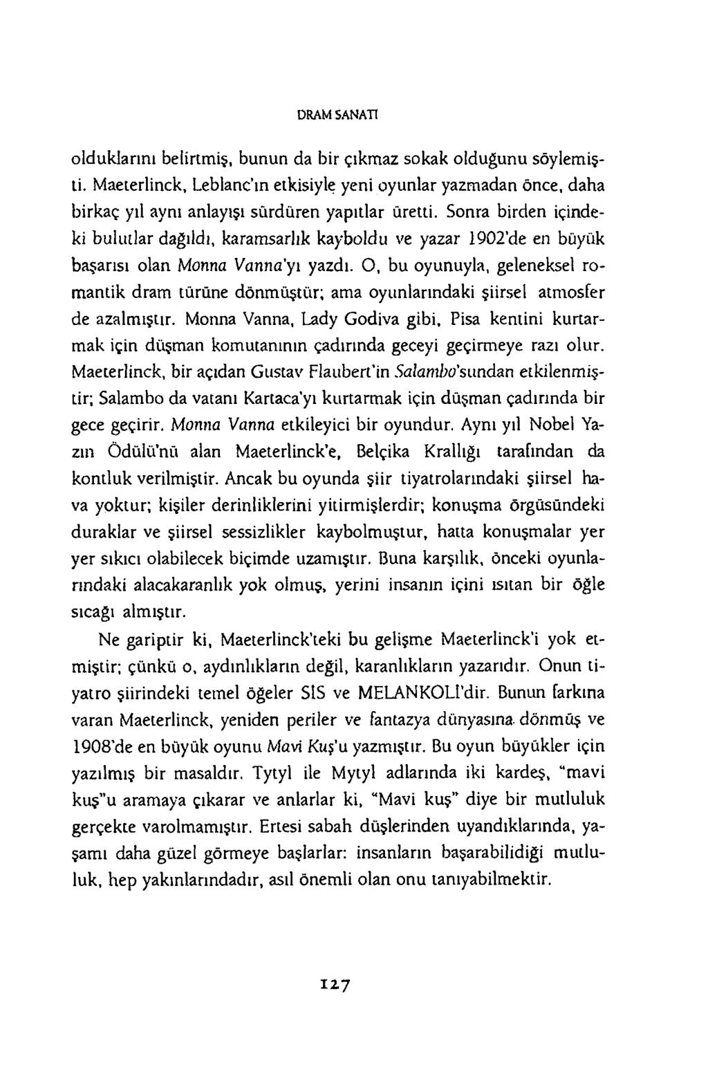 D R A M S A N A T I olduklarım belirtmiş, bunun da bir çıkmaz sokak olduğunu söylemişti.