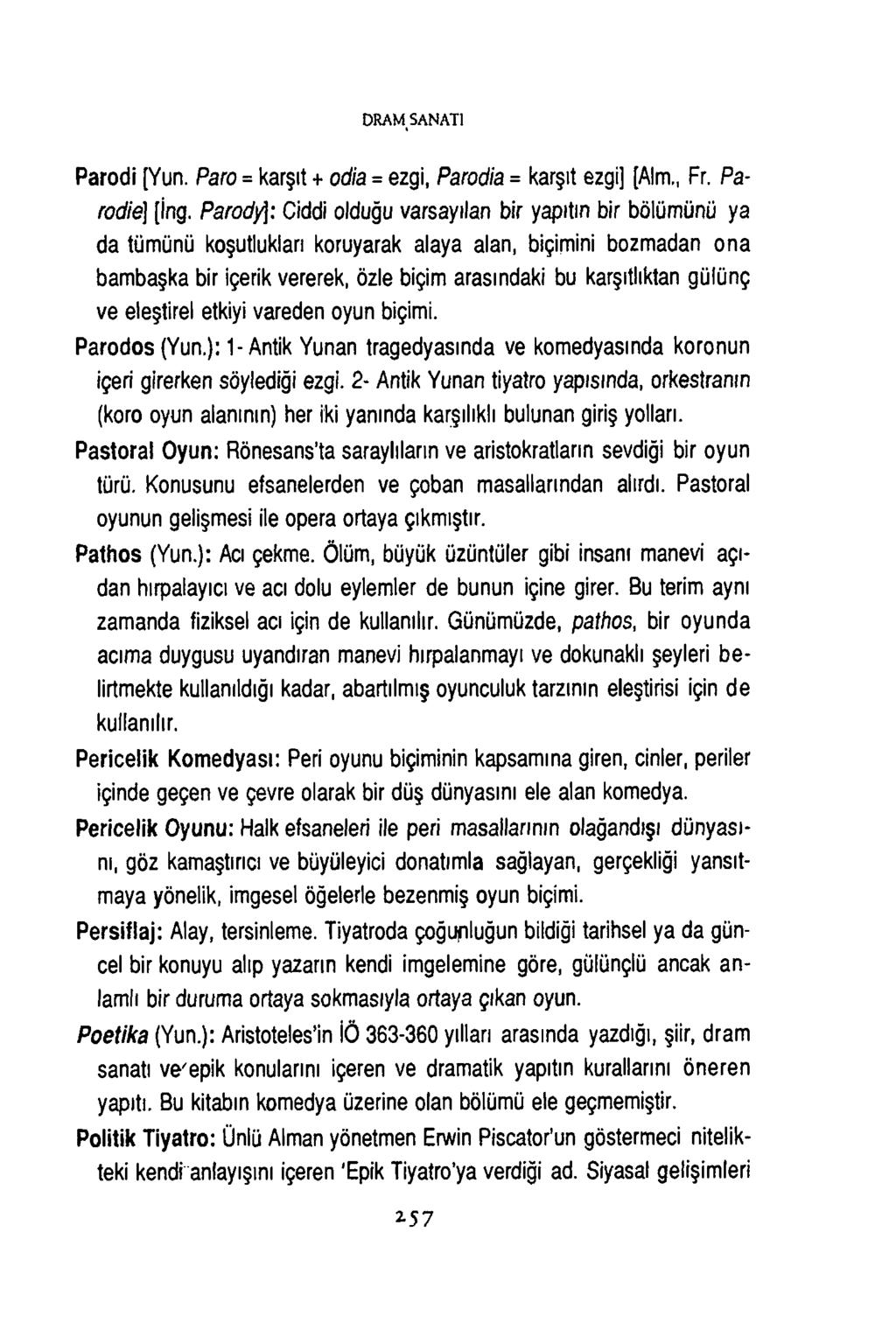 D RA M S A N A T I Parodi [Yun. Para = karşıt + odia = ezgi, Parodia = karşıt ezgi] [Alm., Fr. Parodie] [İng.