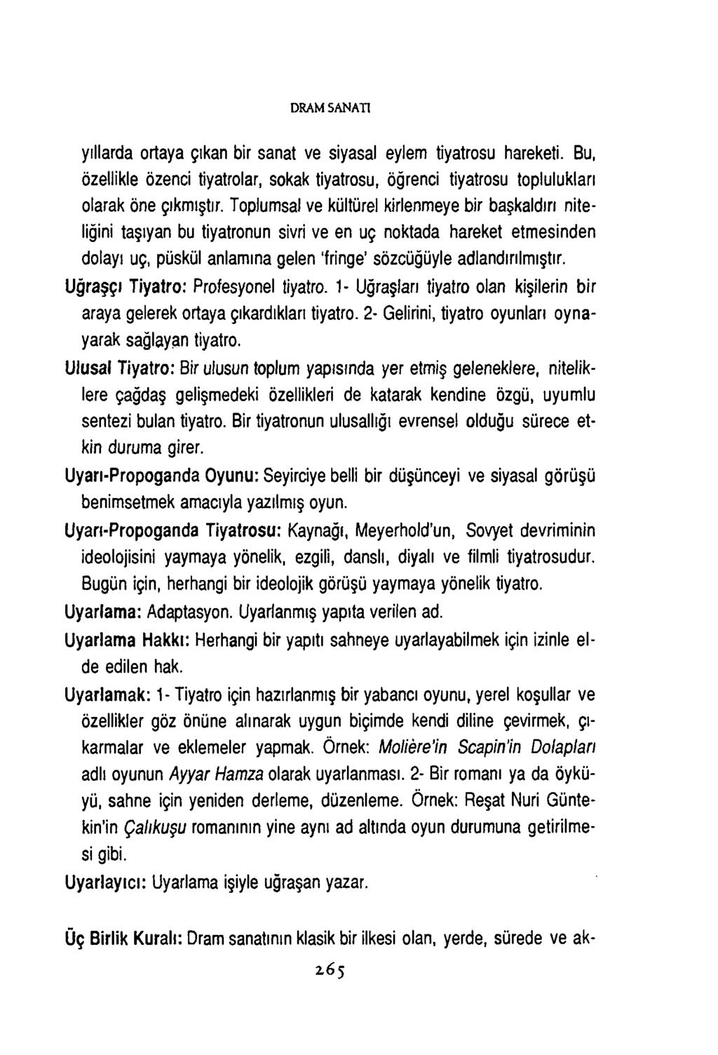 D R A M S A N A T I yıllarda ortaya çıkan bir sanat ve siyasal eylem tiyatrosu hareketi. Bu, özellikle özenci tiyatrolar, sokak tiyatrosu, öğrenci tiyatrosu toplulukları olarak öne çıkmıştır.