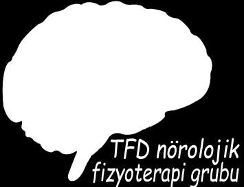 TFD Nö rölöjik Fizyöterapi Grubu Bu lteni Cilt/Vol:3 Sayı/Issue:7 Temmuz/July 2017 www.norofzt.org NÖROLOJİK REHABİLİTASYONDA GÖREV ODAKLI EĞİTİM YAKLAŞIMLARI Dr. Fzt.