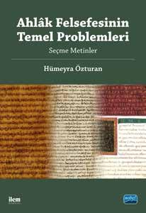 Publications Basic Problems of the Philosophy of Ethics Selected Texts Hümeyra Özturan This book, prepared by Hümeyra Özturan, is organized into sections where there are selected passages from the