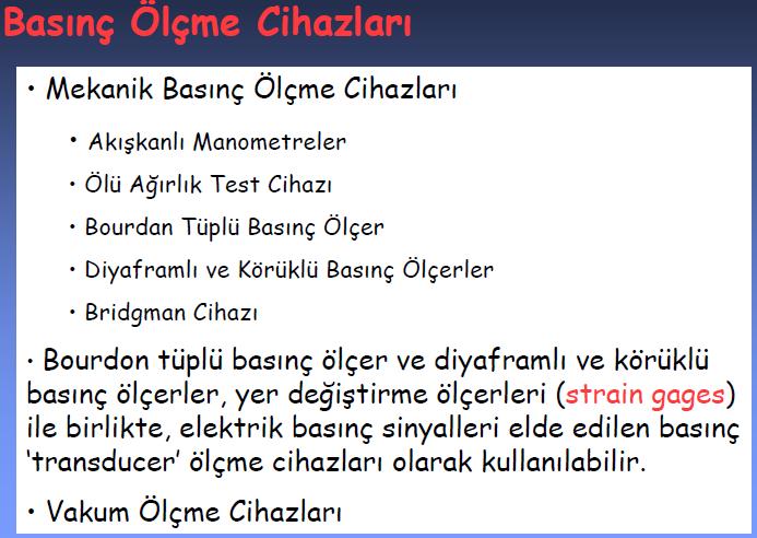 Manometre: Gaz veya sıvı akışkanların basıncını ölçmek için kullanılan