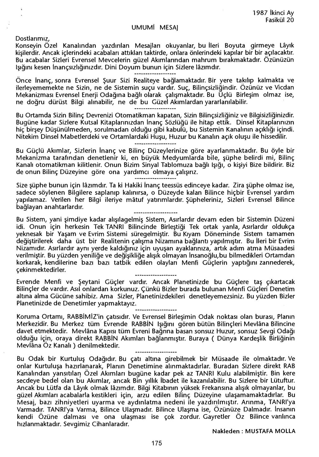 UMUMI MESAJ 1987 Ikinci Ay Konseyin Özel Kanalindan yazdirilan Mesajlari okuyanlar, bu ileri Boyuta girmeye Layik kisilerdir.