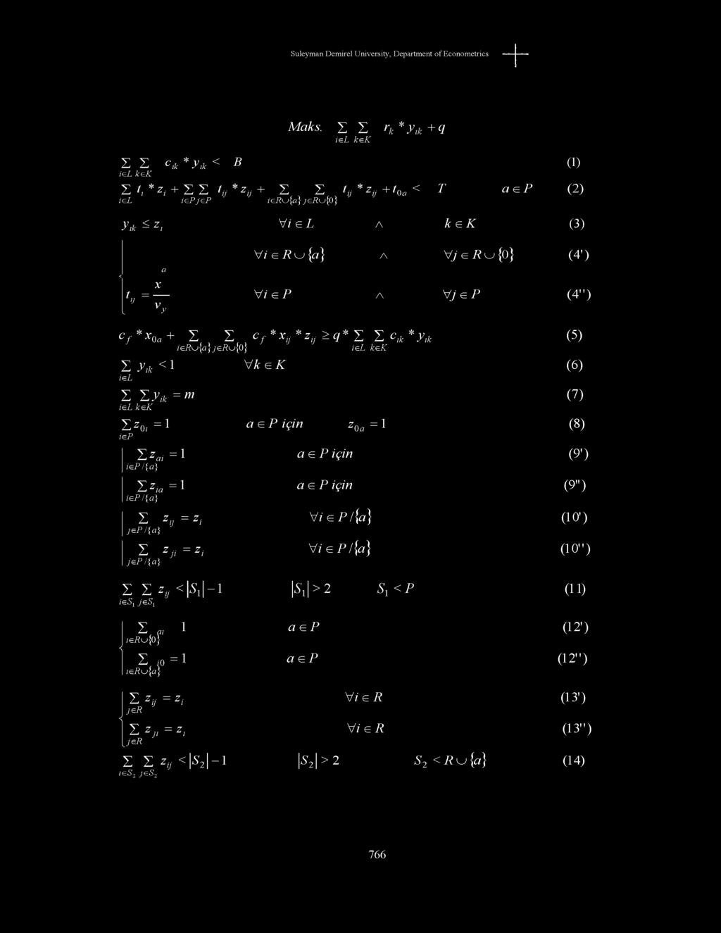 iep /{a} X zia = 1 iep /{a} X ZJj = z jep /{a} X Zji = Z jep /{a} V k e K a e P için a e P için a e P için Z0a = 1 Vi e P/{a} Vi e P/{a} (5) (6) (7) (8) (9') (9") (10') (10'') X X Z j < S i - 1