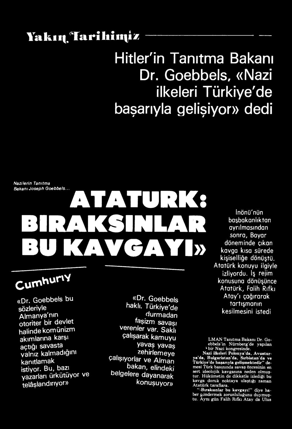 Bu, bazı yazarları ürkütüyor ve telâşlandırıyor» «Dr. Goebbels haklı.