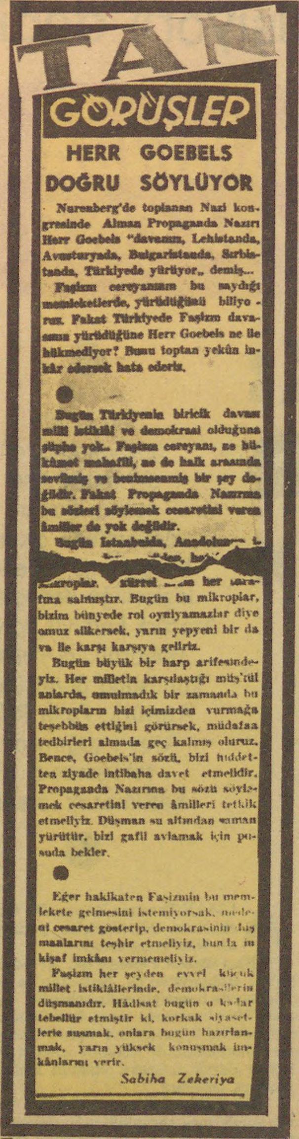 Ahmet Emin Yalman m başyazarı bulunduğu Tan gazetesi Sabiha ve Zekeriya Serieller tarafından yönetiliyordu.