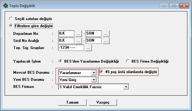 Ayrıca Toplu Değişiklik ekranında, Mevcut BES Durumu Yararlanmaz durumunda ise, 'Yeni BES Durumu değişikliğinde (Yeni Giriş, Devam Eden, Aktarım, Ücretsiz izin) 45 yaş üstü olanlarıda değiştir