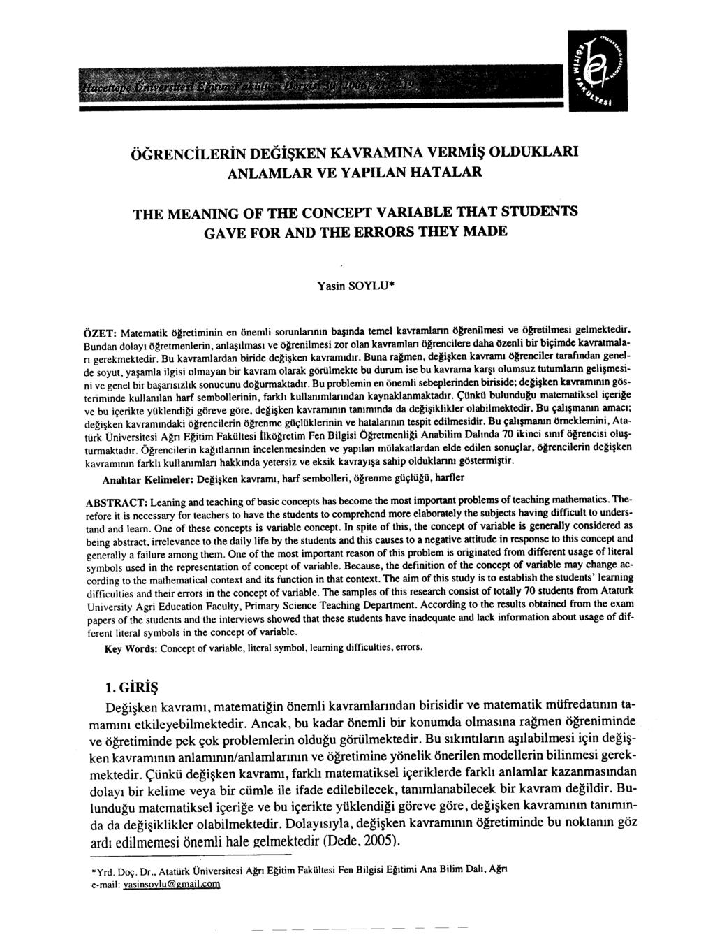 ÖGRENCİLERİN DEGİşKEN KAVRAMıNA VERMİş OLDUKLARı ANLAMLAR VE YAPILAN HATALAR THE MEANING OF THE CONCEPT VARIABLE THAT STUDENTS GA VE FOR AND THE ERRORS THEY MADE Yasin SOYLU.