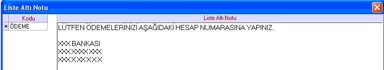 Eğer bu notlar genellikle aynı notlar ise bu notları her defasında yazmamak için bir defaya mahsus olmak üzere Tanımlamalar Liste Altı Notları ekranında tanımlanır.