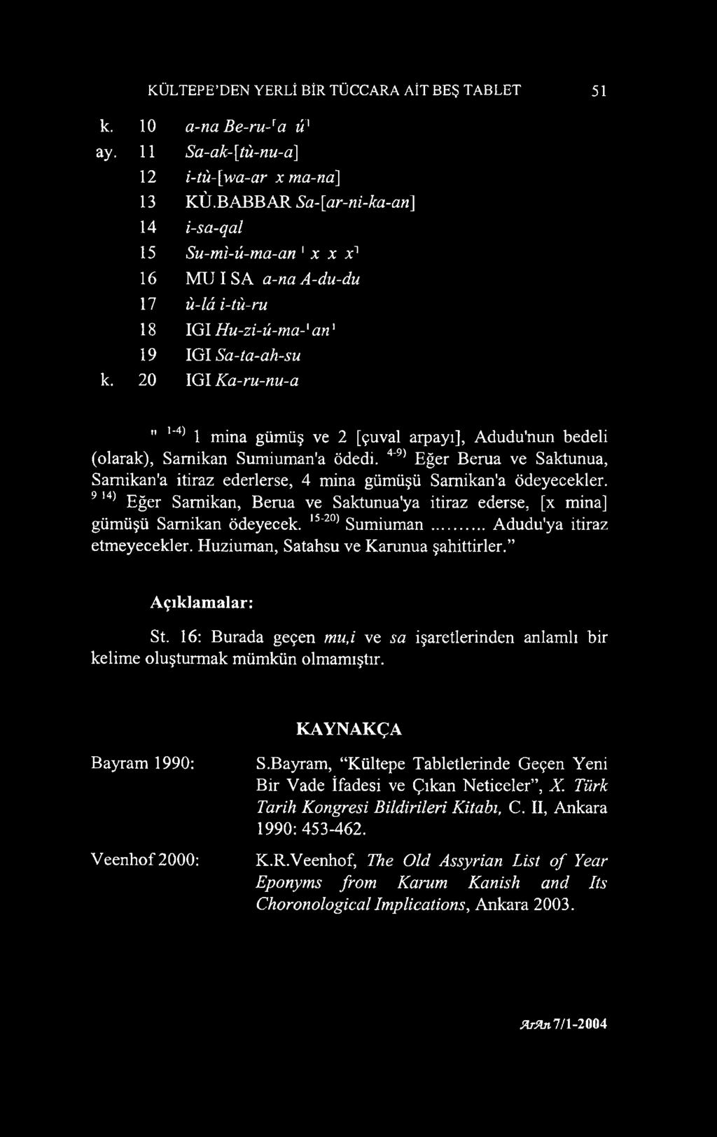 20 IGI Ka-ru-nu-a " 1_4) 1 mina gümüş ve 2 [çuval arpayı], Adudu'nun bedeli (olarak), Samikan Sumiuman'a ödedi.