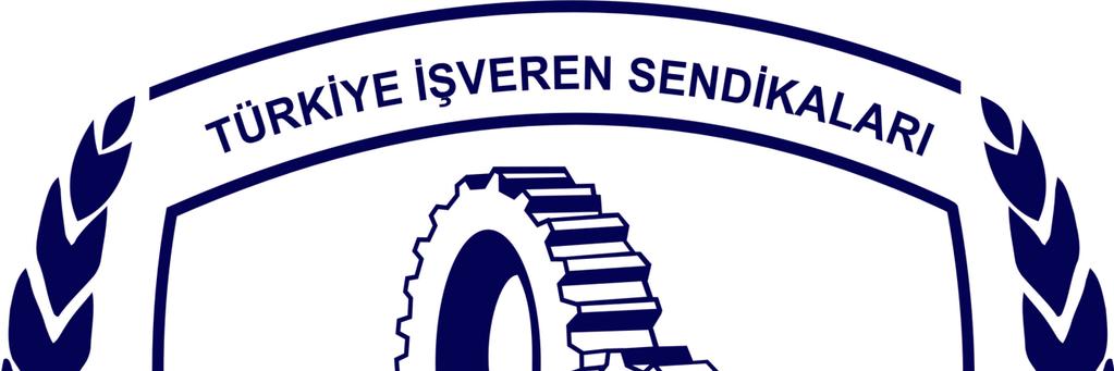 TÜRKĐYE ĐŞVEREN SENDĐKALARI KONFEDERASYONU TURKISH CONFEDERATION OF EMPLOYER ASSOCIATIONS TĐSK Hoşdere Caddesi, Reşat Nuri Sokak No:108, 06540 Çankaya-ANKARA Tel: 0 312 439 77 17 (Pbx) Faks: 0 312