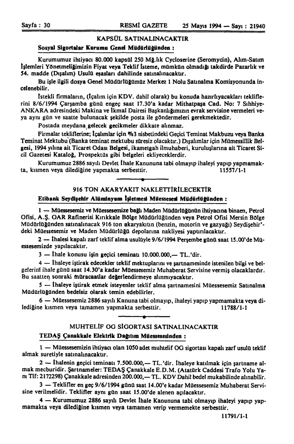 Sayfa : 30 RESMÎ GAZETE 25 Mayıs 1994 Sayı : 21940 KAPSÜL SATINALINACAKTIR Sosyal Sigortalar Korumu Genel Müdürlüğünden : Kurumumuz ihtiyacı 80.000 kapsül 250 Mğ.