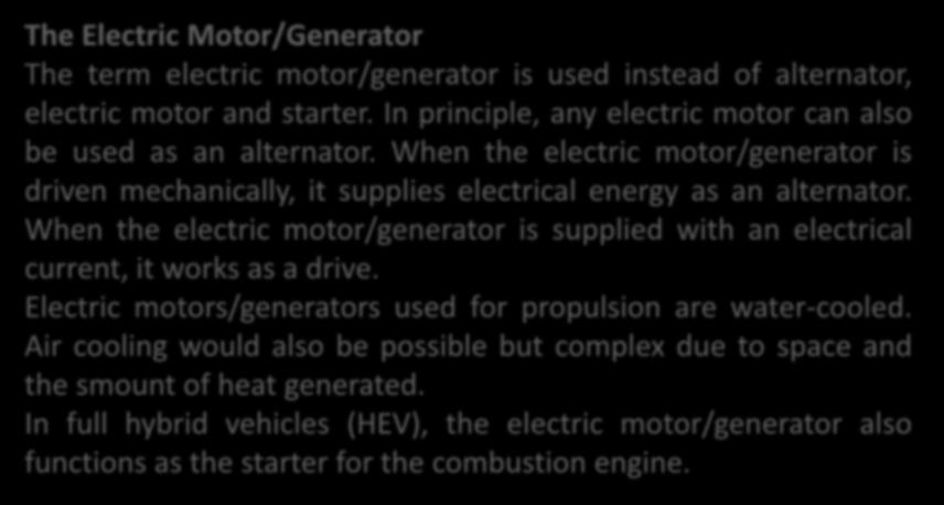Basics of Electromobility The Electric Motor/Generator The term electric motor/generator is used instead of alternator, electric motor and starter.