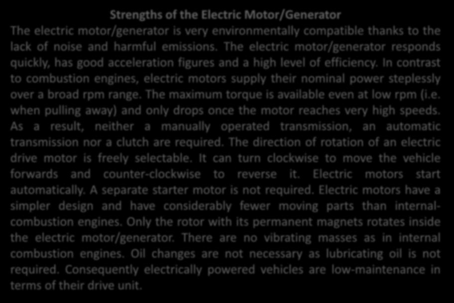 Basics of Electromobility Strengths of the Electric Motor/Generator The electric motor/generator is very environmentally compatible thanks to the lack of noise and harmful emissions.