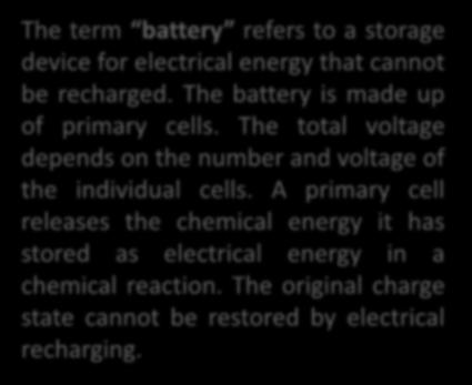 Today, the term rechargeable battery is generally used.