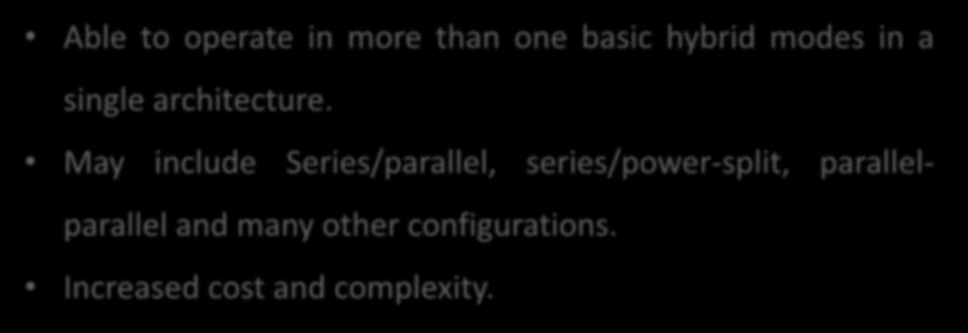 HEV Architectures - Compound Hybrid Architectures Able to operate in more than one basic hybrid modes in a single architecture.