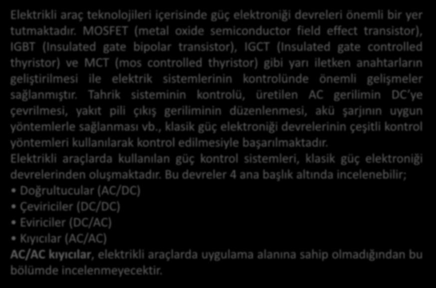 Güç Kontrol Sistemleri Elektrikli araç teknolojileri içerisinde güç elektroniği devreleri önemli bir yer tutmaktadır.