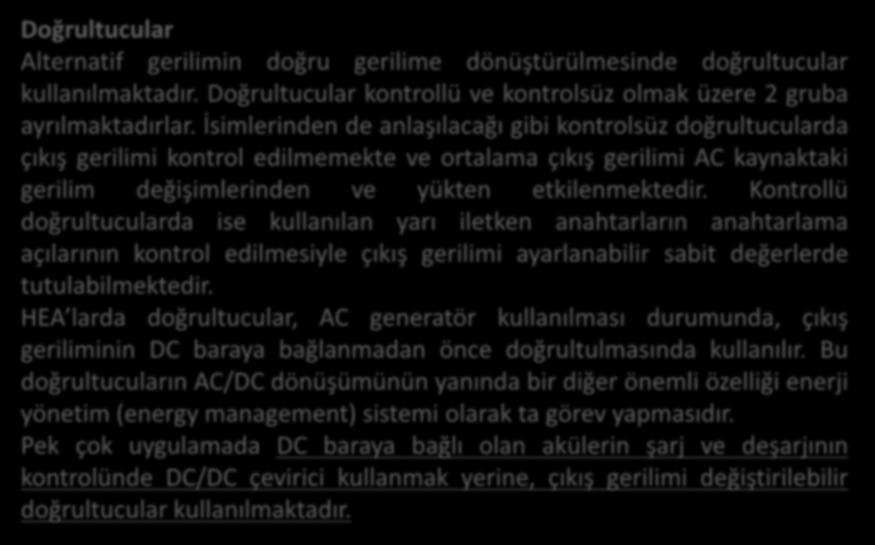 Güç Kontrol Sistemleri Doğrultucular Alternatif gerilimin doğru gerilime dönüştürülmesinde doğrultucular kullanılmaktadır. Doğrultucular kontrollü ve kontrolsüz olmak üzere 2 gruba ayrılmaktadırlar.