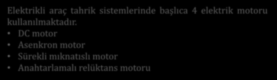 ELEKTRİK MOTORLARI Elektrikli araç tahrik sistemlerinde başlıca 4 elektrik motoru kullanılmaktadır.