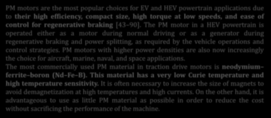 PERMANENT MAGNET MOTOR DRIVES PM motors are the most popular choices for EV and HEV powertrain applications due to their high efficiency, compact size, high torque at low speeds, and ease of control