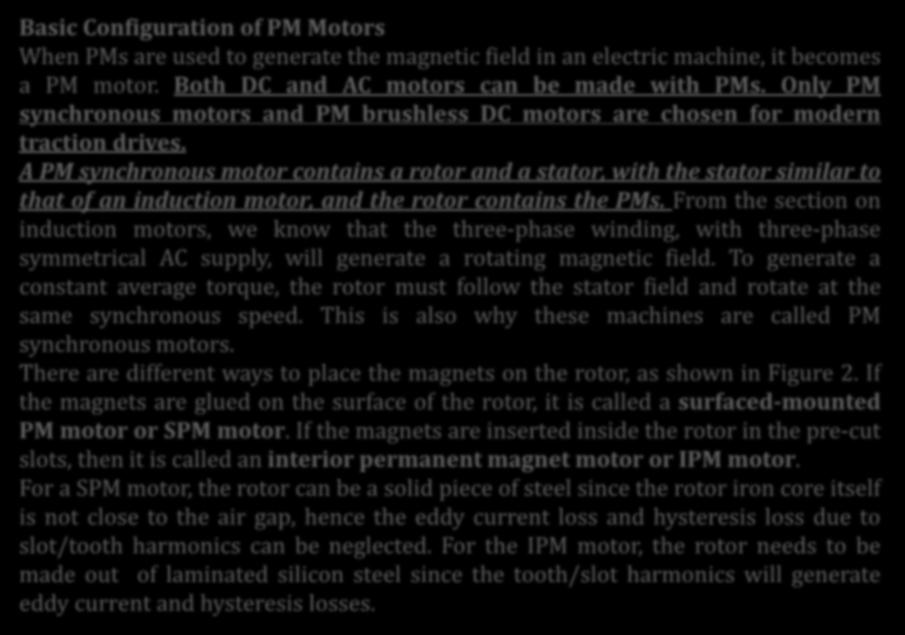 PERMANENT MAGNET MOTOR DRIVES Basic Configuration of PM Motors When PMs are used to generate the magnetic field in an electric machine, it becomes a PM motor.